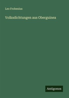 Volksdichtungen aus Oberguinea - Frobenius, Leo