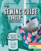 The Sewing Guide to Cancer (or Other Very Annoying Long Term Illnessess) (with Lay-Flat Binding)