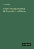 Deutsche Kaisergeschichte im Zeitalter der Salier und Staufer Deutsche Kaisergeschichte im Zeitalter der Salier und Staufer