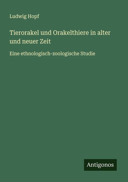 Tierorakel und Orakelthiere in alter und neuer Zeit