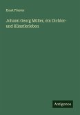 Johann Georg Müller, ein Dichter- und Künstlerleben Johann Georg Müller, ein Dichter- und Künstlerleben