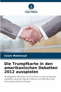 Cover Die Trumpfkarte in den amerikanischen Debatten 2012 ausspielen
