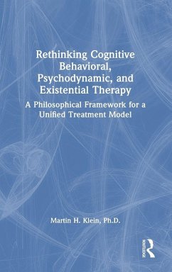 Rethinking Cognitive Behavioral, Psychodynamic, and Existential Therapy - Klein, Martin H.