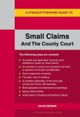 A Straightforward Guide to Small Claims and the County Court A Straightforward Guide to Small Claims and the County Court