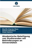 Akademische Beteiligung von Studierenden mit Behinderungen an Universitäten Akademische Beteiligung von Studierenden mit Behinderungen an Universitäten