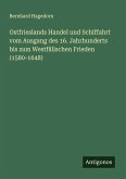 Ostfrieslands Handel und Schiffahrt vom Ausgang des 16. Jahrhunderts bis zum Westfälischen Frieden (1580-1648)