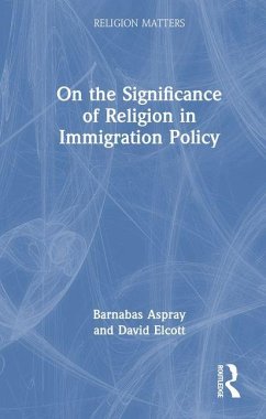 On the Significance of Religion in Immigration Policy - Aspray, Barnabas; Elcott, David On the Significance of Religion in Immigration Policy - Aspray, Barnabas; Elcott, David
