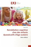 Remédiation cognitive chez des enfants dysexécutifs d'âge scolaire Remédiation cognitive chez des enfants dysexécutifs d'âge scolaire