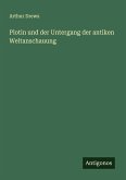 Plotin und der Untergang der antiken Weltanschauung Plotin und der Untergang der antiken Weltanschauung