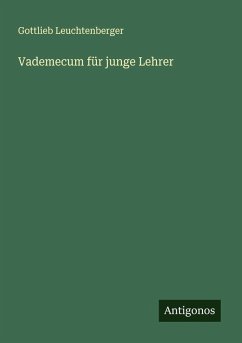 Vademecum für junge Lehrer - Leuchtenberger, Gottlieb
