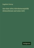 Aus einer alten Advokatenrepublik (Demosthenes und seine Zeit) Aus einer alten Advokatenrepublik (Demosthenes und seine Zeit)