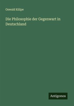 Die Philosophie der Gegenwart in Deutschland - Külpe, Oswald