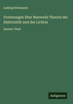 Cover Vorlesungen über Maxwells Theorie der Elektrizität und des Lichtes