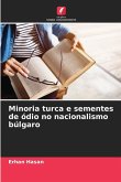Minoria turca e sementes de ódio no nacionalismo búlgaro Minoria turca e sementes de ódio no nacionalismo búlgaro
