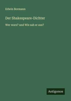 Der Shakespeare-Dichter - Bormann, Edwin Der Shakespeare-Dichter - Bormann, Edwin