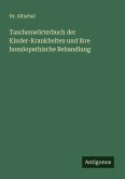 Taschenwörterbuch der Kinder-Krankheiten und ihre homöopathische Behandlung