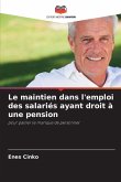 Le maintien dans l'emploi des salariés ayant droit à une pension
