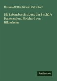 Die Lebensbeschreibung der Bischöfe Bernward und Godehard von Hildesheim Die Lebensbeschreibung der Bischöfe Bernward und Godehard von Hildesheim
