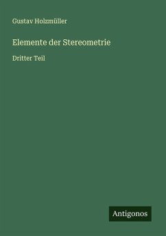 Elemente der Stereometrie - Holzmüller, Gustav