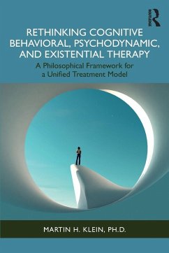 Rethinking Cognitive Behavioral, Psychodynamic, and Existential Therapy - Klein, Martin H.