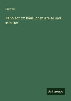 Cover Napoleon im häuslichen Kreise und sein Hof