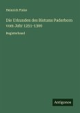 Die Urkunden des Bistums Paderborn vom Jahr 1251-1300