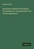 Botanisches Hilfsbuch für Pflanzer, Kolonialbeamte, Tropenkaufleute und Forschungsreisende