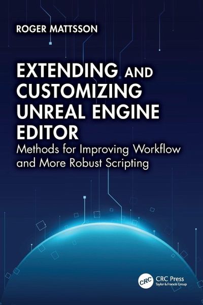 Extending and Customizing Unreal Engine Editor Extending and Customizing Unreal Engine Editor