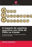 O impacto do coaching executivo nos CEOs de PMEs na Irlanda O impacto do coaching executivo nos CEOs de PMEs na Irlanda
