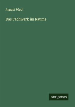 Das Fachwerk im Raume - Föppl, August
