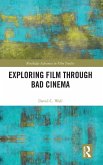 Exploring Film through Bad Cinema Exploring Film through Bad Cinema