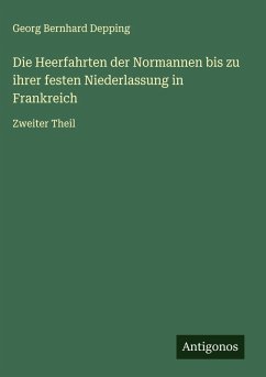 Cover Die Heerfahrten der Normannen bis zu ihrer festen Niederlassung in Frankreich