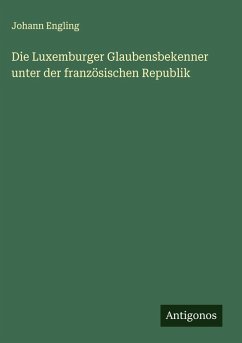 Cover Die Luxemburger Glaubensbekenner unter der französischen Republik