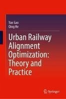 Urban Railway Alignment Optimization: Theory and Practice - Gao, Yan; He, Qing