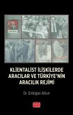 Klientalist Iliskilerde Aracilar ve Türkiyenin Aracilik Rejimi Klientalist Iliskilerde Aracilar ve Türkiyenin Aracilik Rejimi