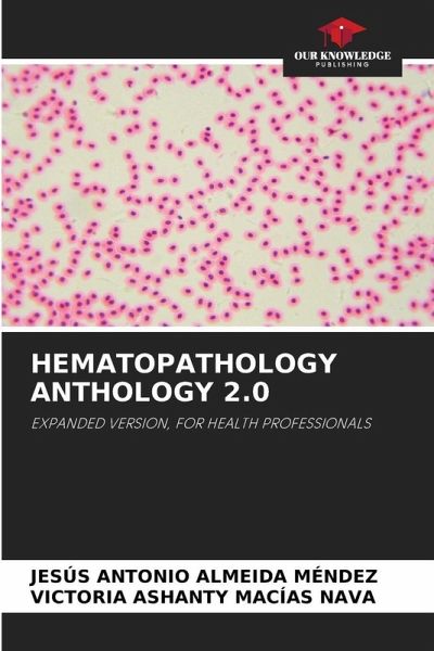 HEMATOPATHOLOGY ANTHOLOGY 2.0 HEMATOPATHOLOGY ANTHOLOGY 2.0