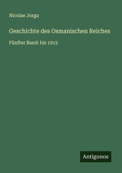 Geschichte des Osmanischen Reiches - Jorga, Nicolae Geschichte des Osmanischen Reiches - Jorga, Nicolae