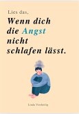 LIES DAS, WENN DIE ANGST DICH NICHT SCHLAFEN LÄSST LIES DAS, WENN DIE ANGST DICH NICHT SCHLAFEN LÄSST