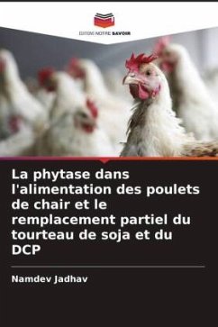 La phytase dans l'alimentation des poulets de chair et le remplacement partiel du tourteau de soja et du DCP - Jadhav, Namdev