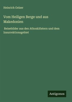 Vom Heiligen Berge und aus Makedonien - Gelzer, Heinrich Vom Heiligen Berge und aus Makedonien - Gelzer, Heinrich