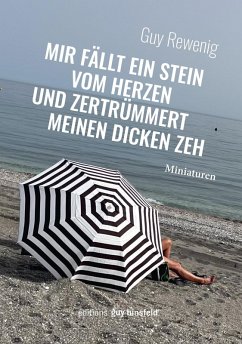Mir fällt ein Stein vom Herzen und zertrümmert meinen dicken Zeh - Rewenig, Guy
