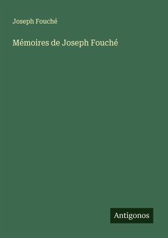 Mémoires de Joseph Fouché - Fouché, Joseph