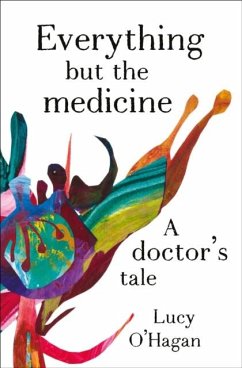 Everything But the Medicine - O'Hagan, Lucy