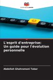L'esprit d'entreprise: Un guide pour l'évolution personnelle L'esprit d'entreprise: Un guide pour l'évolution personnelle