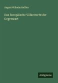 Das Europäische Völkerrecht der Gegenwart Das Europäische Völkerrecht der Gegenwart