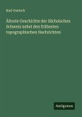 Älteste Geschichte der Sächsischen Schweiz nebst den frühesten topographischen Nachrichten