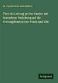 Über die Leitung großer Bauten mit besonderer Beziehung auf die Festungsbauten von Posen und Ulm