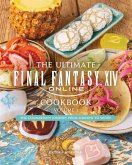 The Ultimate Final Fantasy XIV Cookbook - Volume 2 The Ultimate Final Fantasy XIV Cookbook - Volume 2
