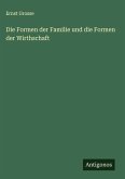 Die Formen der Familie und die Formen der Wirthschaft Die Formen der Familie und die Formen der Wirthschaft