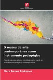 O museu de arte contemporânea como instrumento pedagógico O museu de arte contemporânea como instrumento pedagógico